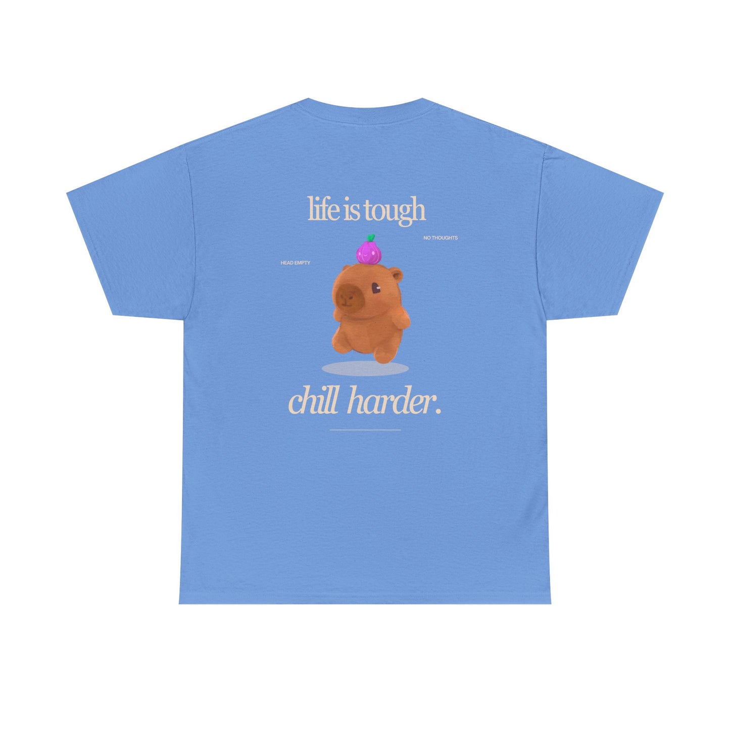 life is tough. chill harder tee