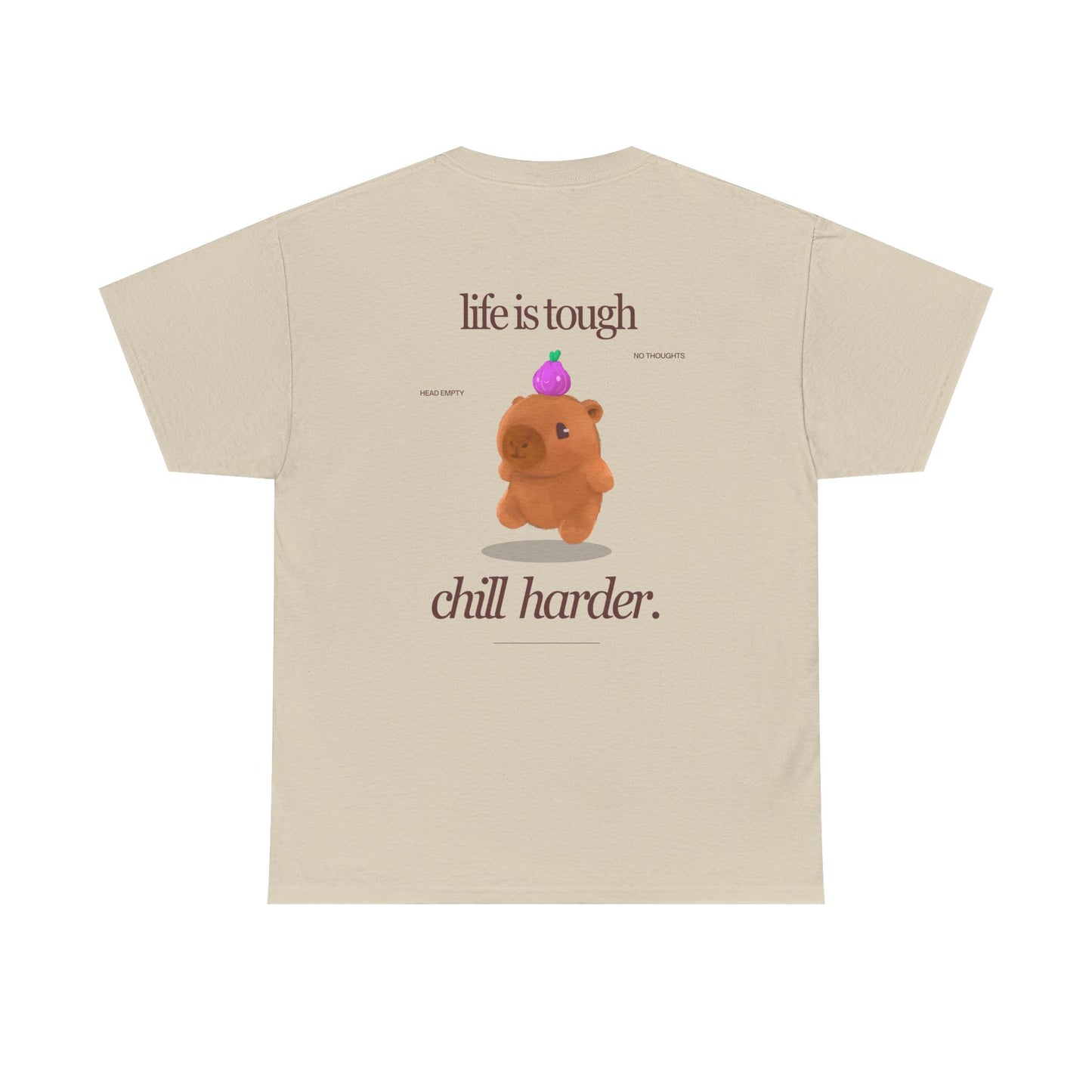 life is tough. chill harder tee