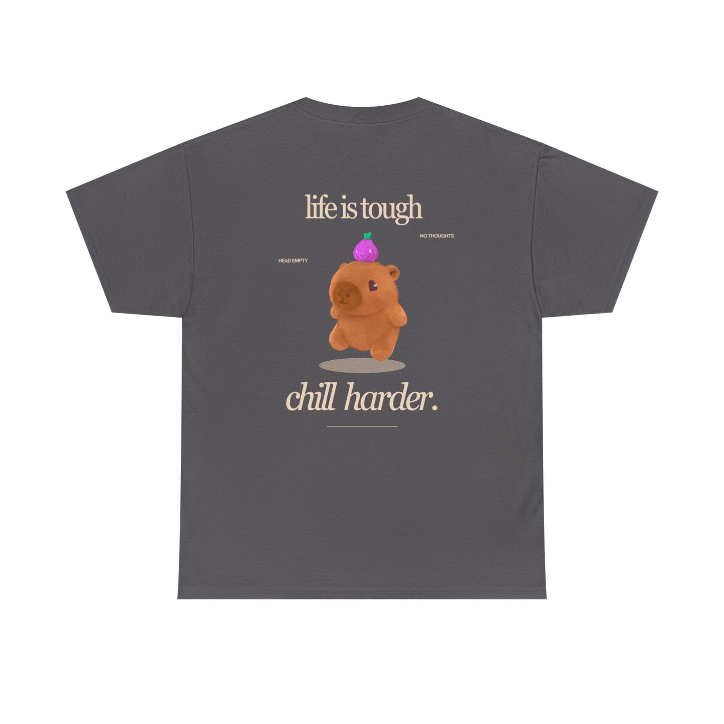 life is tough. chill harder tee