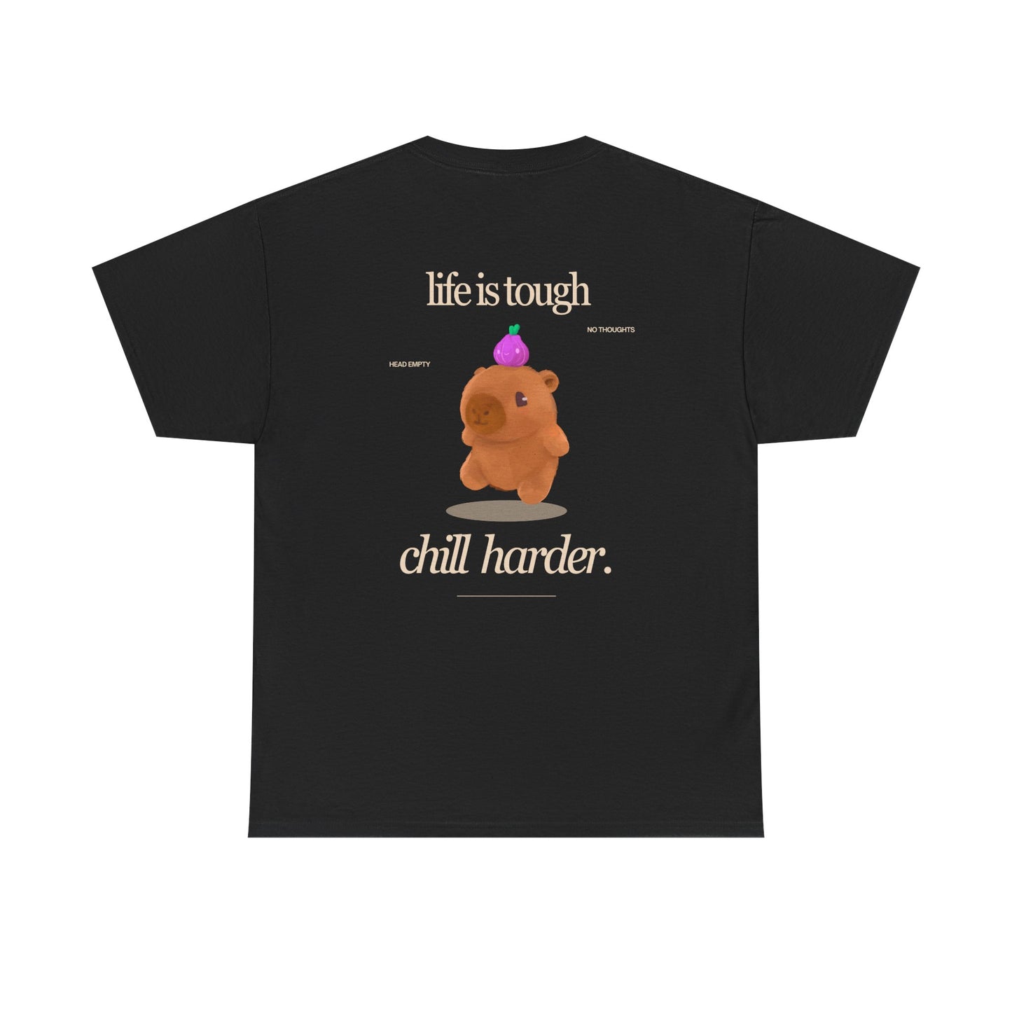life is tough. chill harder tee