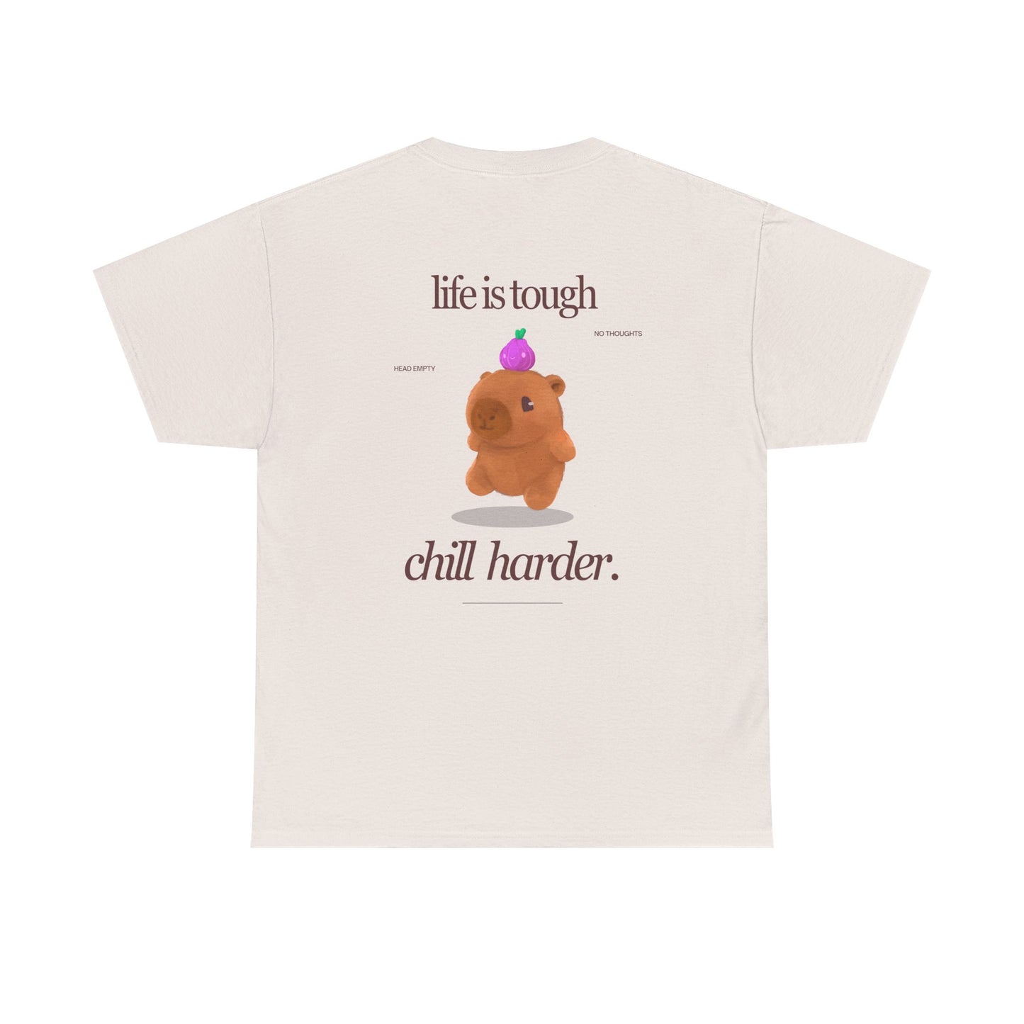 life is tough. chill harder tee