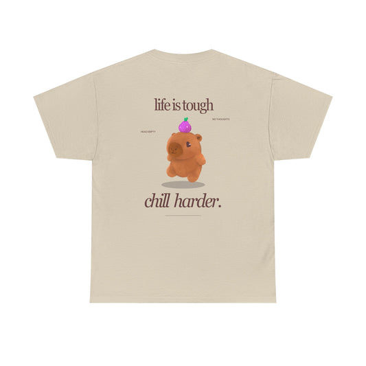 life is tough. chill harder tee