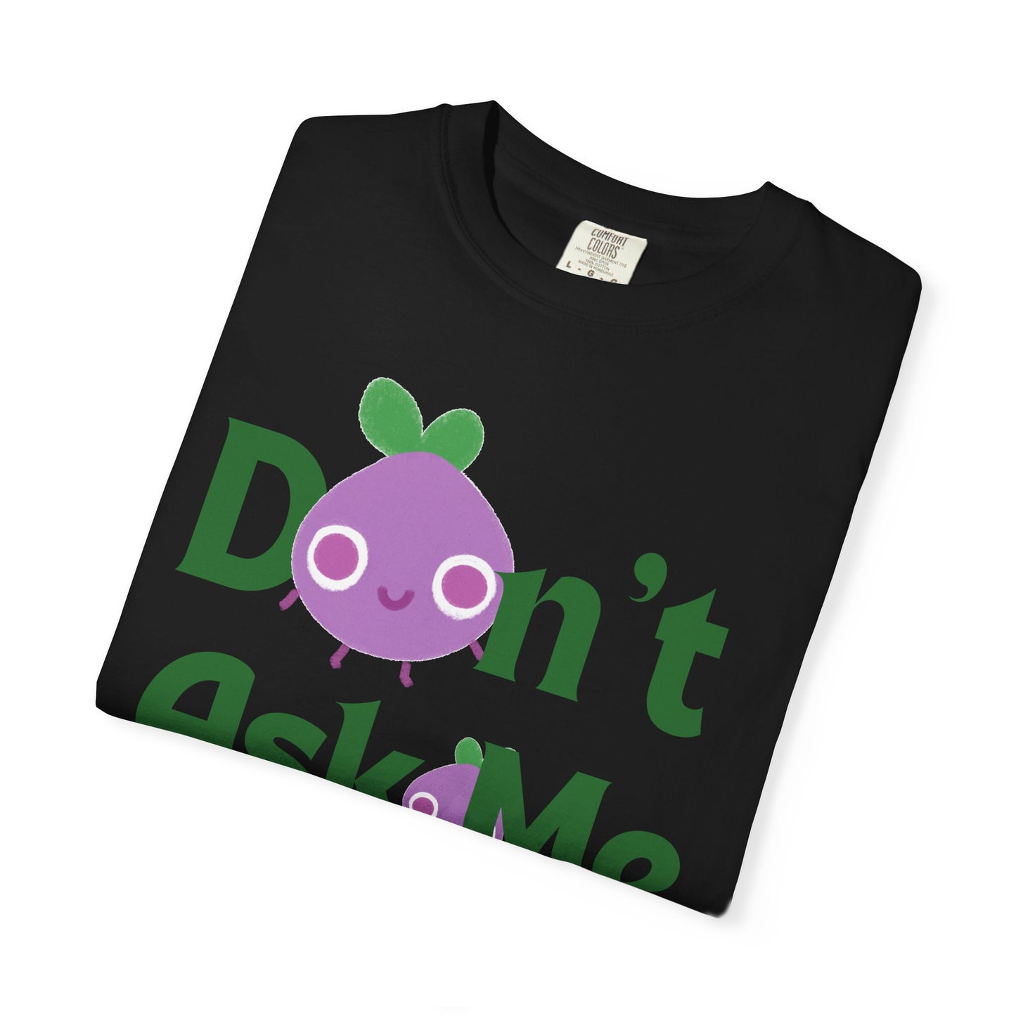 Dont Ask Me Why Onion T-shirt