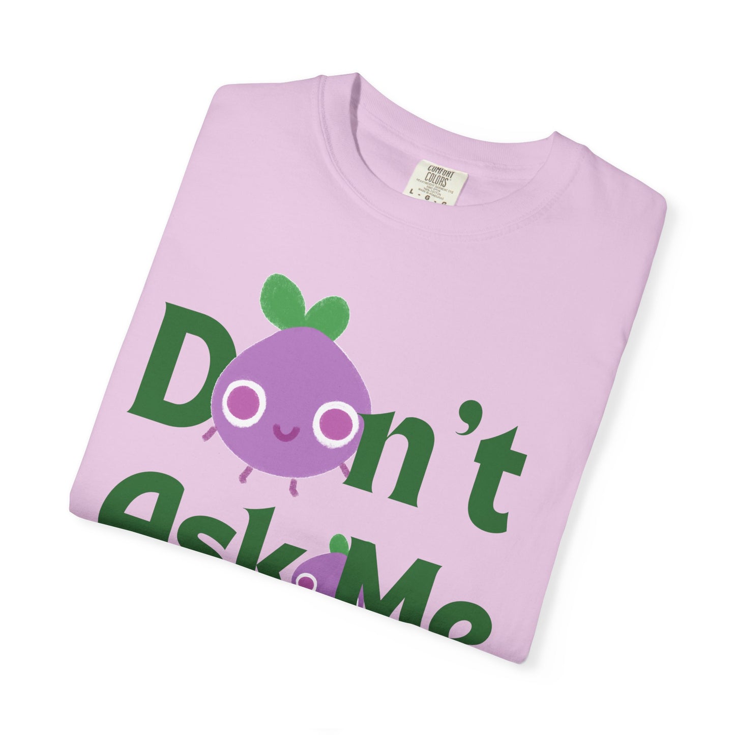 Dont Ask Me Why Onion T-shirt