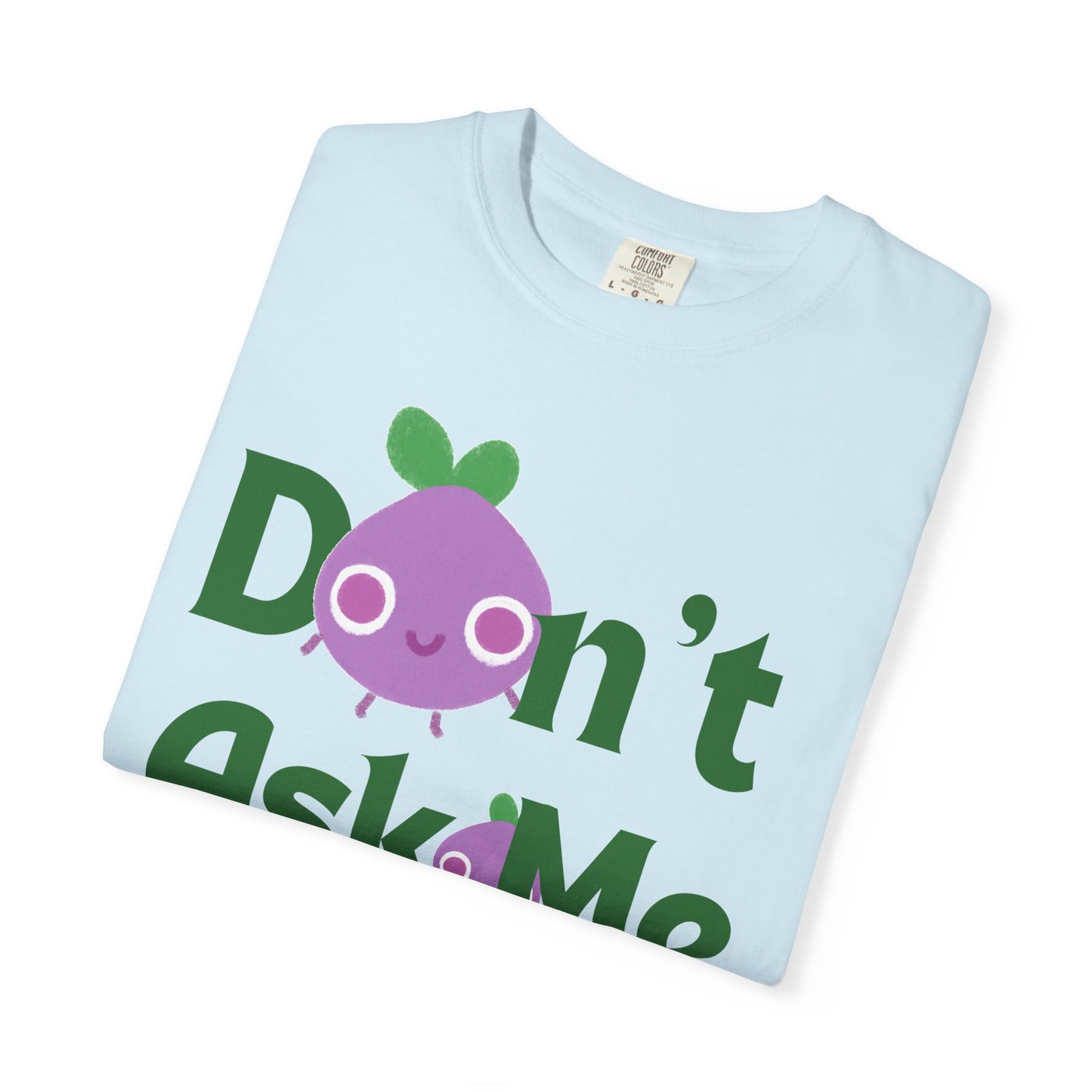 Dont Ask Me Why Onion T-shirt
