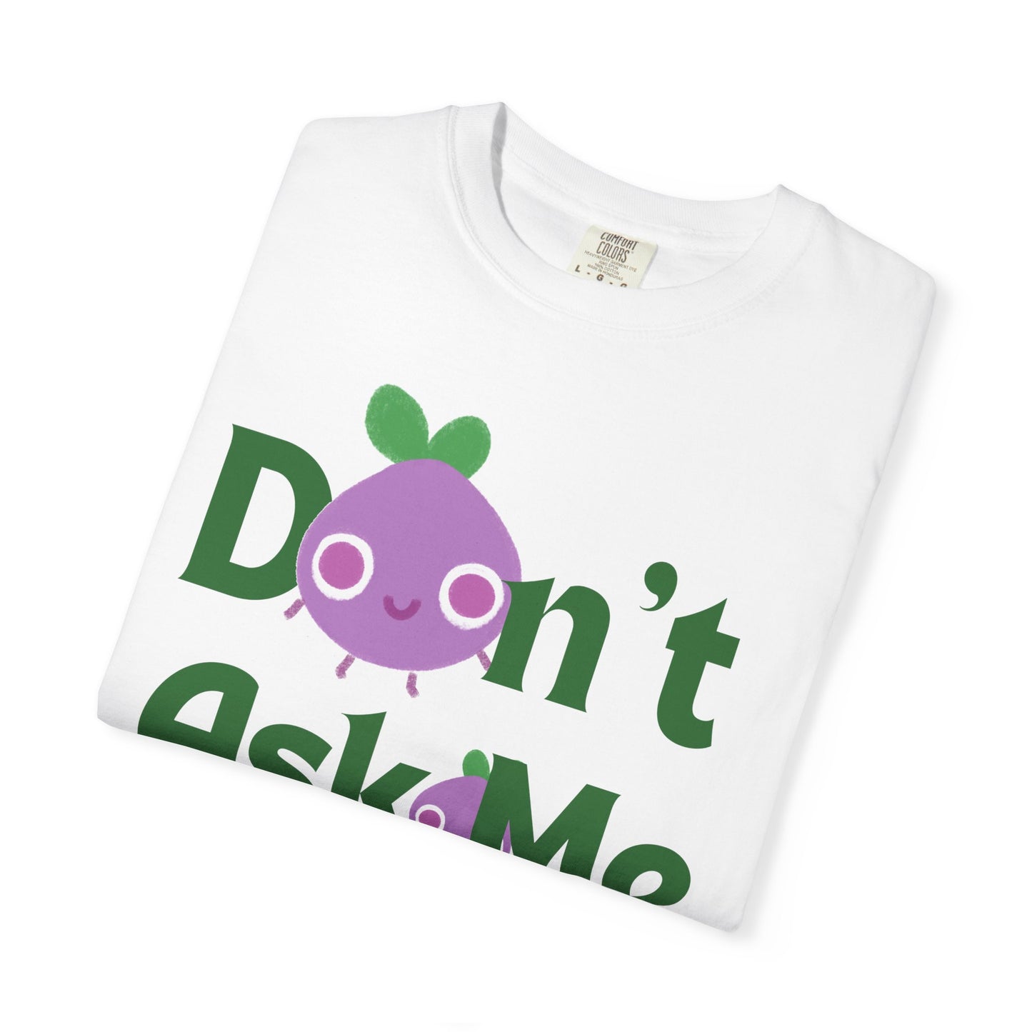 Dont Ask Me Why Onion T-shirt