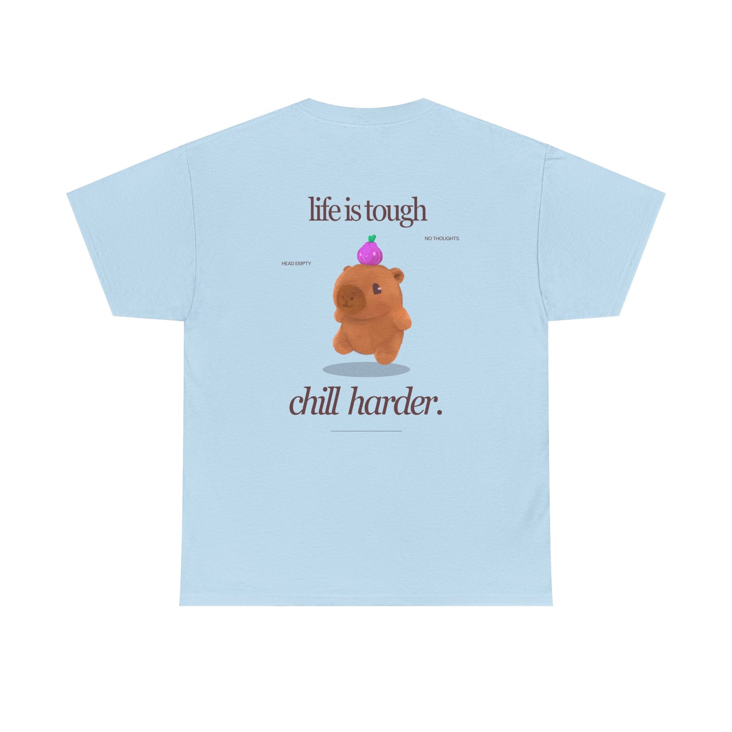 life is tough. chill harder tee