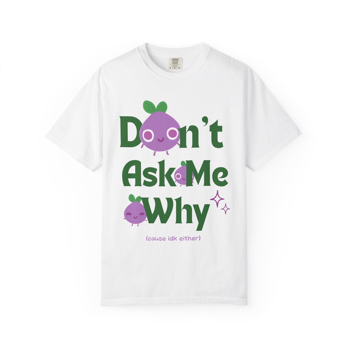 Dont Ask Me Why Onion T-shirt